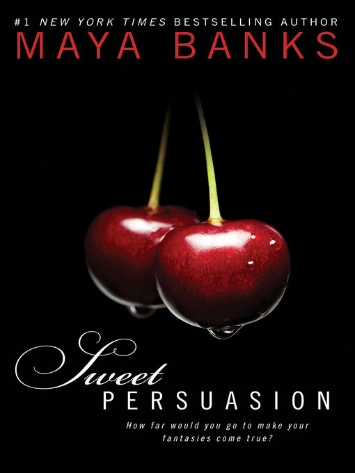 Title details for Sweet Persuasion by Maya Banks - Available